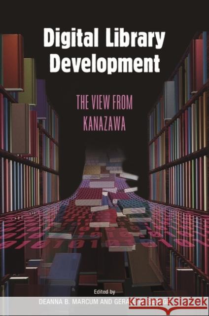 Digital Library Development: The View from Kanazawa Marcum, Deanna B. 9781591582441