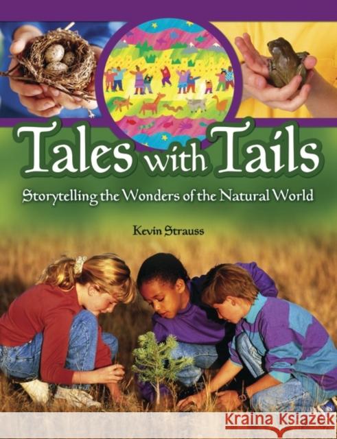 Tales with Tails: Storytelling the Wonders of the Natural World Strauss, Kevin 9781591582694 Libraries Unlimited