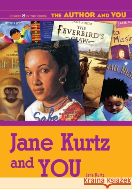 Jane Kurtz and YOU Jane Kurtz 9781591582953 Libraries Unlimited
