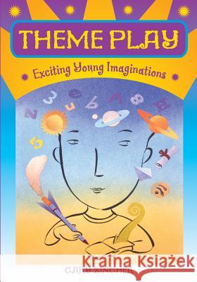 Theme Play: Exciting Young Imaginations Gary Zingher Augustus Trowbridge 9781591583073 Libraries Unlimited