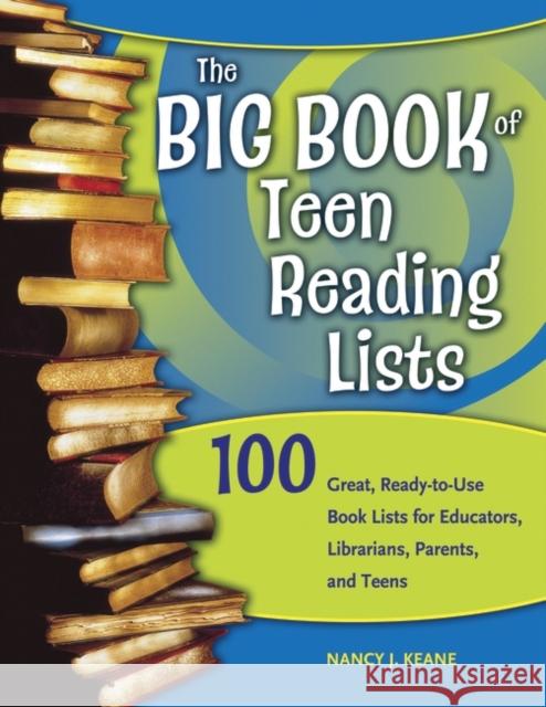 The Big Book of Teen Reading Lists: 100 Great, Ready-to-Use Book Lists for Educators, Librarians, Parents, and Teens Keane, Nancy J. 9781591583332 Libraries Unlimited