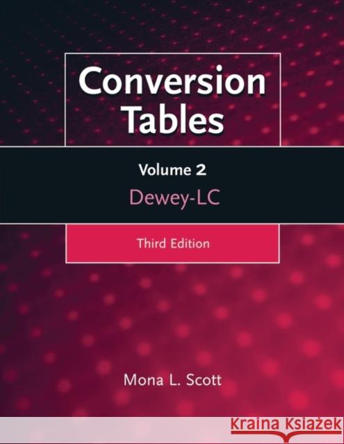 Conversion Tables: Volume Two, Dewey-LC Scott, Mona L. 9781591583462 Libraries Unlimited