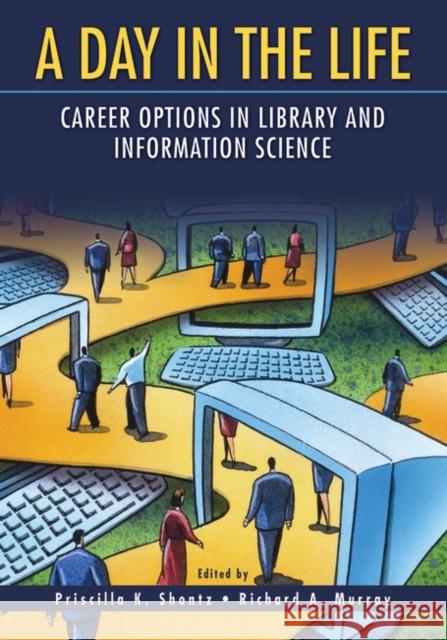 A Day in the Life: Career Options in Library and Information Science Shontz, Priscilla K. 9781591583646 Libraries Unlimited