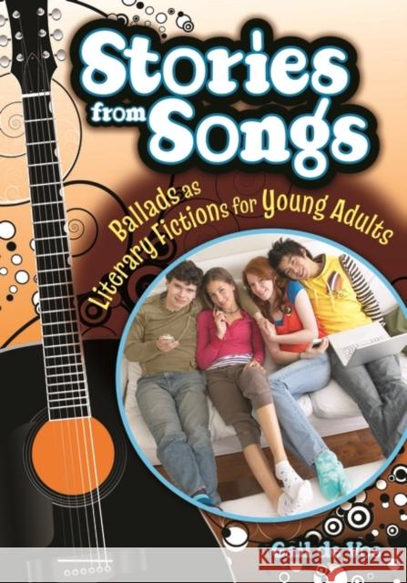 Stories from Songs: Ballads as Literary Fictions for Young Adults De Vos, Gail 9781591584247 Libraries Unlimited