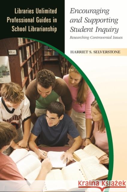 Encouraging and Supporting Student Inquiry: Researching Controversial Issues Selverstone, Harriet S. 9781591584964