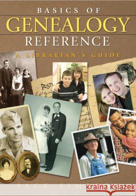 Basics of Genealogy Reference: A Librarian's Guide Simpson, Jack 9781591585145