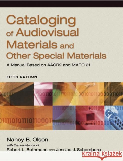 Cataloging of Audiovisual Materials and Other Special Materials : A Manual Based on AACR2 and MARC 21, 5th Edition Nancy B. Olson Robert L. Bothmann Jessica J. Schomberg 9781591586357 Libraries Unlimited