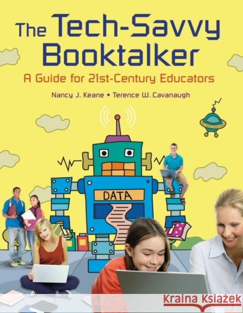 The Tech-Savvy Booktalker: A Guide for 21st-Century Educators Cavanaugh, Terence W. 9781591586371