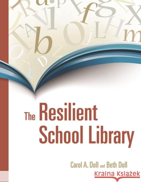 The Resilient School Library Carol A. Doll Beth Doll 9781591586395 Libraries Unlimited