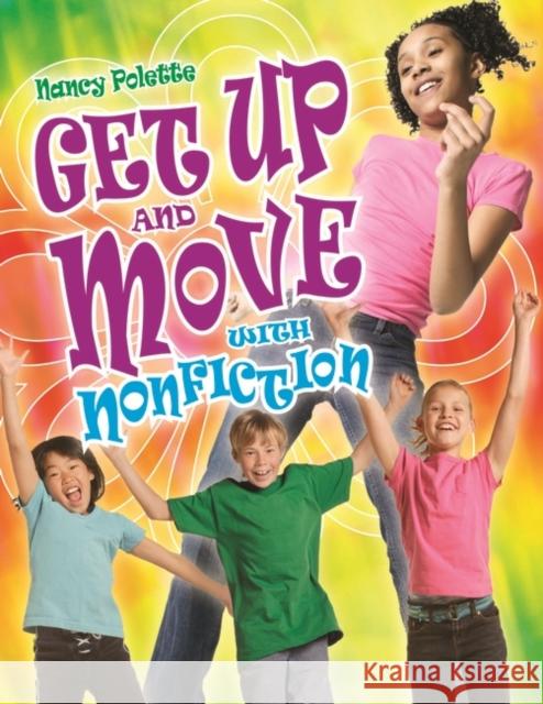 Get Up and Move with Nonfiction Grades 4-8 Polette, Nancy J. 9781591586616 Teacher Ideas Press