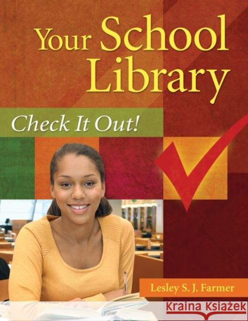 Your School Library: Check It Out! Farmer, Lesley S. J. 9781591586715 Libraries Unlimited