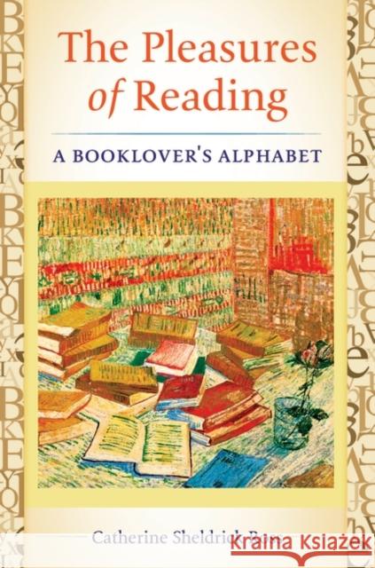 The Pleasures of Reading: A Booklover's Alphabet Catherine Ross 9781591586951 Libraries Unlimited