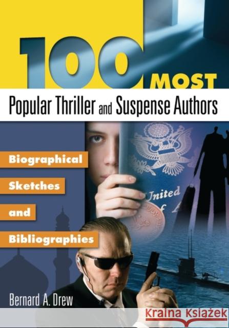 100 Most Popular Thriller and Suspense Authors: Biographical Sketches and Bibliographies Drew, Bernard a. 9781591586999 Libraries Unlimited