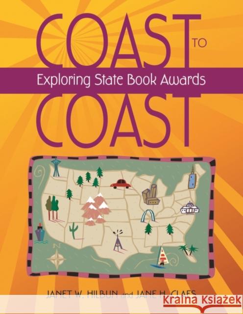 Coast to Coast: Exploring State Book Awards Hilbun, Janet W. 9781591587354 Libraries Unlimited
