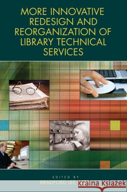 More Innovative Redesign and Reorganization of Library Technical Services Bradford Lee Eden 9781591587781 Libraries Unlimited