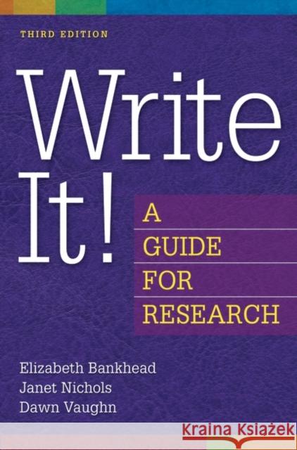 Write It!: A Guide for Research Bankhead, Elizabeth M. 9781591587859 Libraries Unlimited