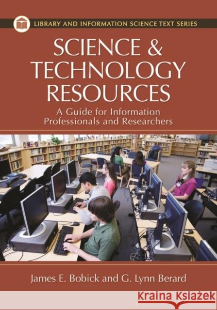 Science and Technology Resources: A Guide for Information Professionals and Researchers Bobick, James E. 9781591588016 Libraries Unlimited