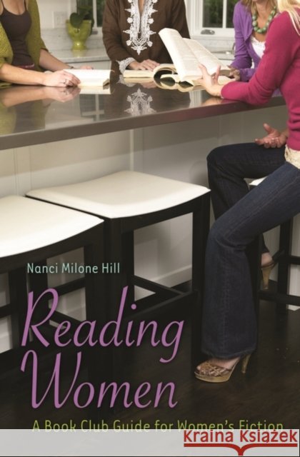 Reading Women: A Book Club Guide for Women's Fiction Hill, Nanci Milone 9781591588023