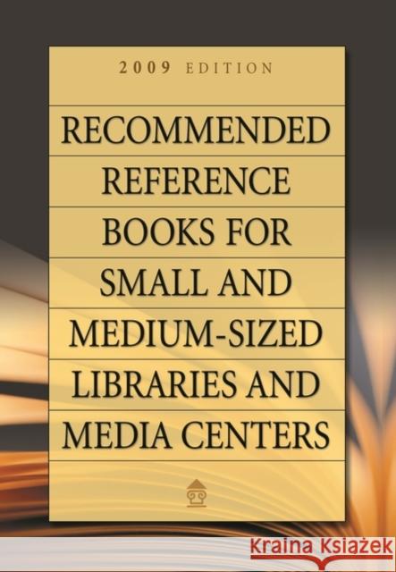 Recommended Reference Books for Small and Medium-Sized Libraries and Media Centers: 2009 Edition, Volume 29 Hysell, Shannon Graff 9781591588412 Libraries Unlimited