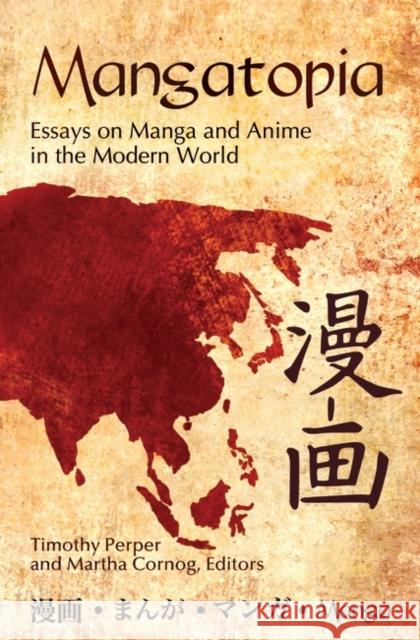 Mangatopia: Essays on Manga and Anime in the Modern World Perper, Timothy 9781591589082 Libraries Unlimited