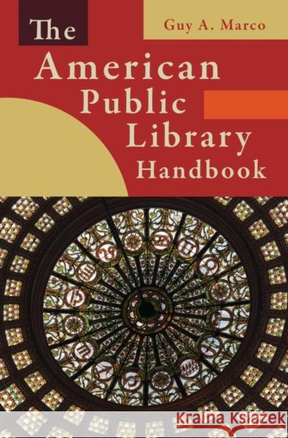The American Public Library Handbook Guy A. Marco 9781591589105 Libraries Unlimited