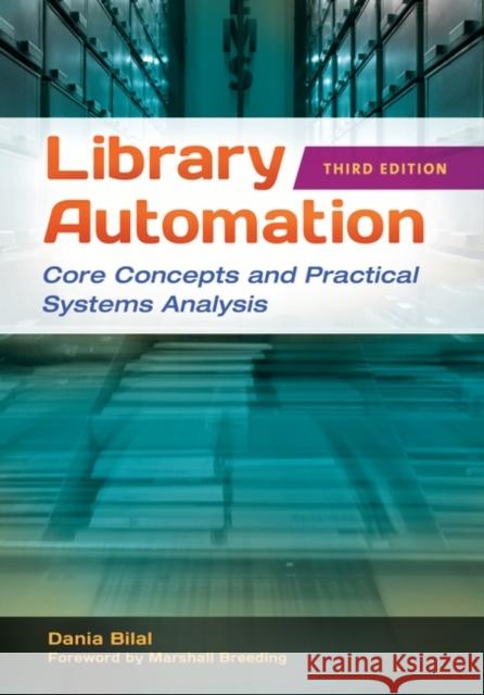 Library Automation: Core Concepts and Practical Systems Analysis Dania Bilal 9781591589228 Marston Book DMARSTO Orphans