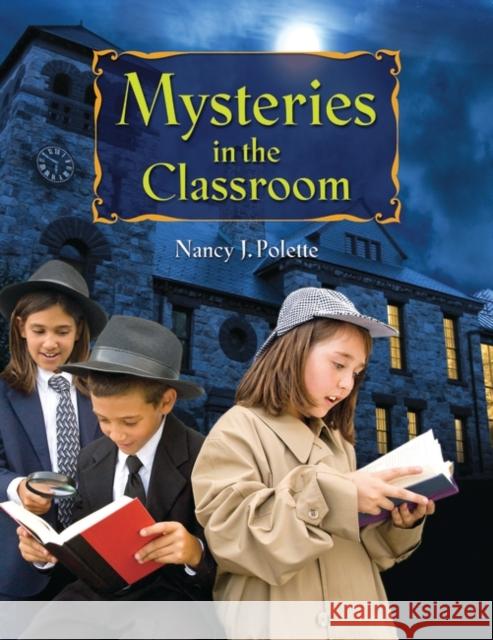 Mysteries in the Classroom Nancy Polette 9781591589310 Libraries Unlimited