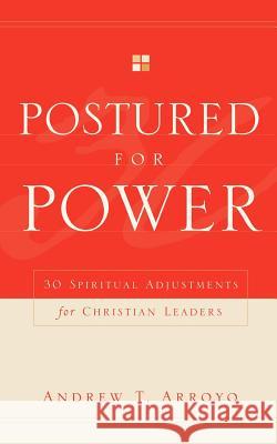 Postured For Power Andrew T Arroyo (Norfolk State University USA) 9781591600060