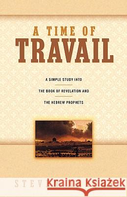 A Time of Travail Steven Marcus 9781591600183 Xulon Press