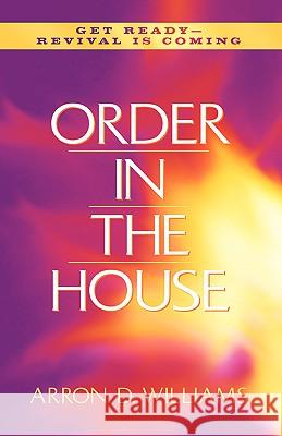 Order In the House Arron D Williams 9781591600299 Xulon Press