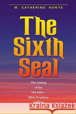 The Sixth Seal M Catherine Hunte 9781591600756 Xulon Press