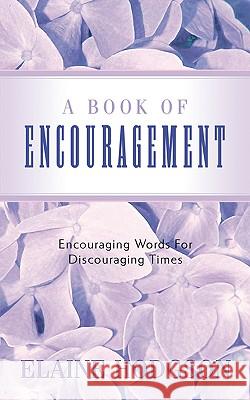 A Book of Encouragement Elaine Hodgson 9781591600824 Xulon Press