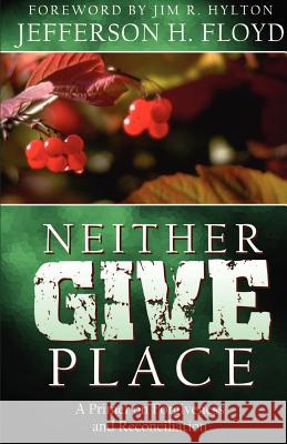 Neither Give Place Jefferson H Floyd 9781591600848 Xulon Press