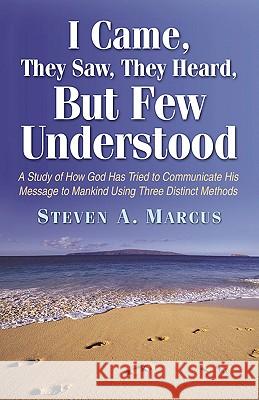 I Came, They Saw, They Heard, But Few Understood Steven A Marcus 9781591601173