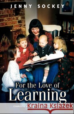 For the Love of Learning Jenny Sockey 9781591601210 Xulon Press