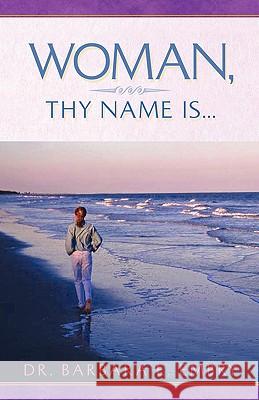 Woman, Thy Name Is... Barbara E Embry 9781591601401