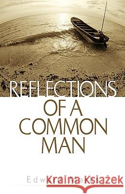 Reflections of a Common Man Edward G Marks 9781591601562 Xulon Press