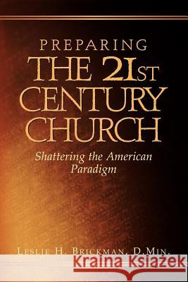 Preparing the 21st Century Church Leslie H Brickman 9781591601678 Xulon Press