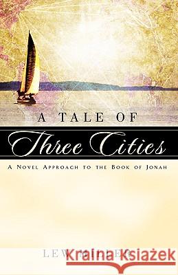 A Tale of Three Cities Lewis A Miller 9781591601913 Xulon Press