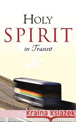 Holy Spirit in Transit L Charles Richerson 9781591602118 Xulon Press