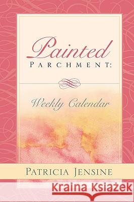 Painted Parchment Patricia Jensine 9781591602545 Xulon Press