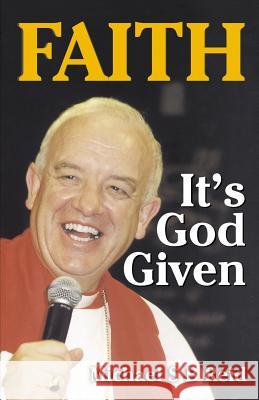 Faith It's God Given Michael S B Reid 9781591603269 Xulon Press