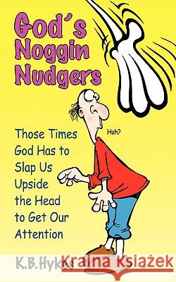 God's Noggin Nudgers K B Hykes 9781591603429 Xulon Press