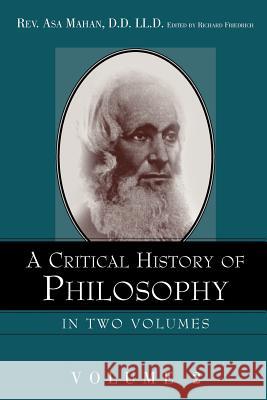 A Critical History of Philosophy Volume 2 Asa Mahan, Richard Friedrich 9781591603511 Xulon Press