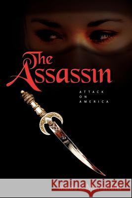 The Assassin: Attack on America Dr Robert N Mansfield, PhD, Randy Maas 9781591603528 Xulon Press