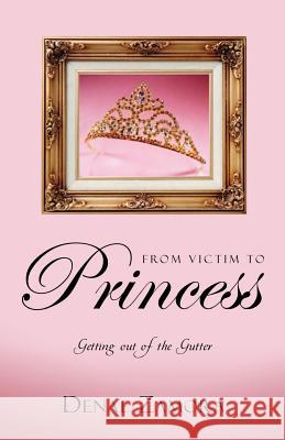 From Victim to Princess Denae Zamora 9781591603580 Xulon Press