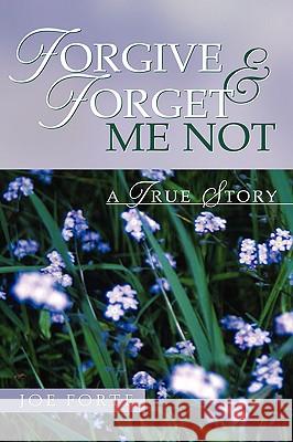 Forgive & Forget Me Not Joe Forte 9781591603641