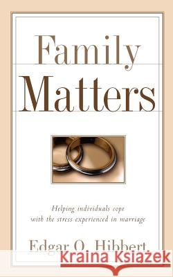 Family Matters Edgar O Hibbert 9781591604365 Xulon Press