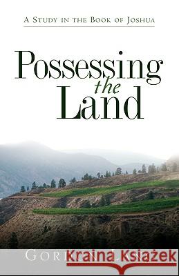 Possessing the Land Gordon Lang 9781591604686 Xulon Press