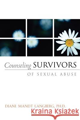 Counseling Survivors of Sexual Abuse Diane Langberg 9781591605195 Xulon Press